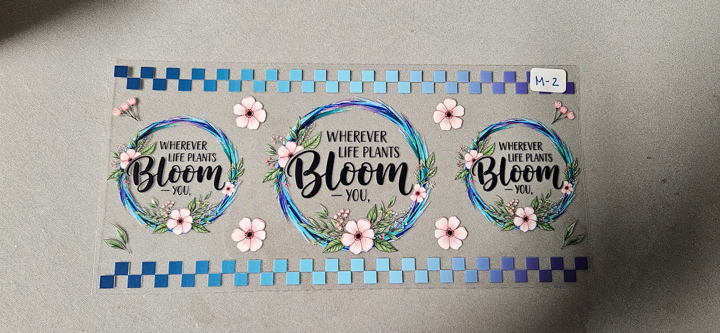 M-2 Wherever Life Plants Bloom You UVDTF Wrap