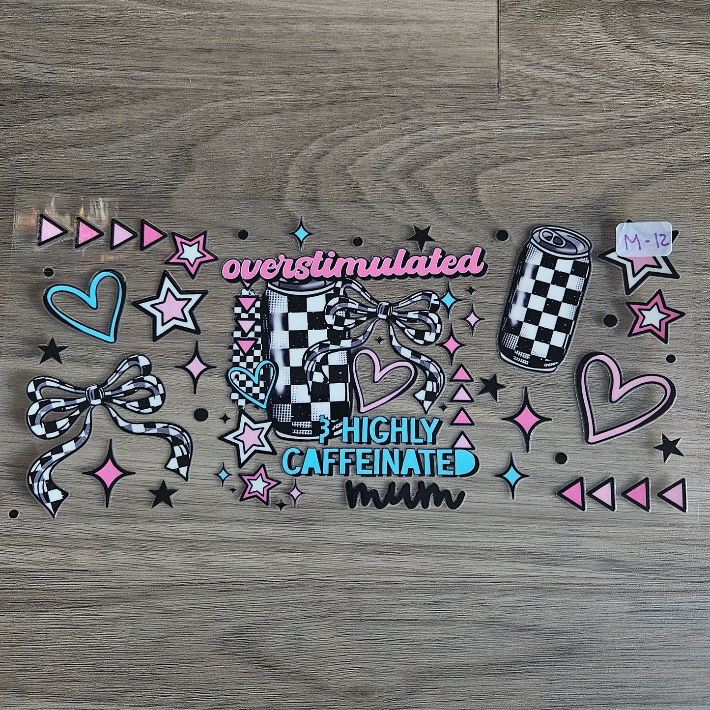 M-12 Overstimulated, Highly Caffeinated Mum UVDTF Wrap