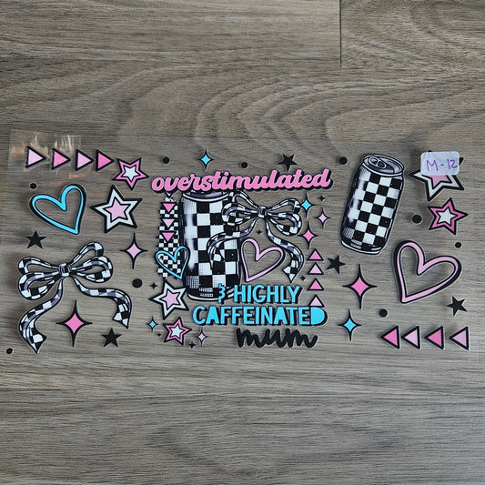 M-12 Overstimulated, Highly Caffeinated Mum UVDTF Wrap